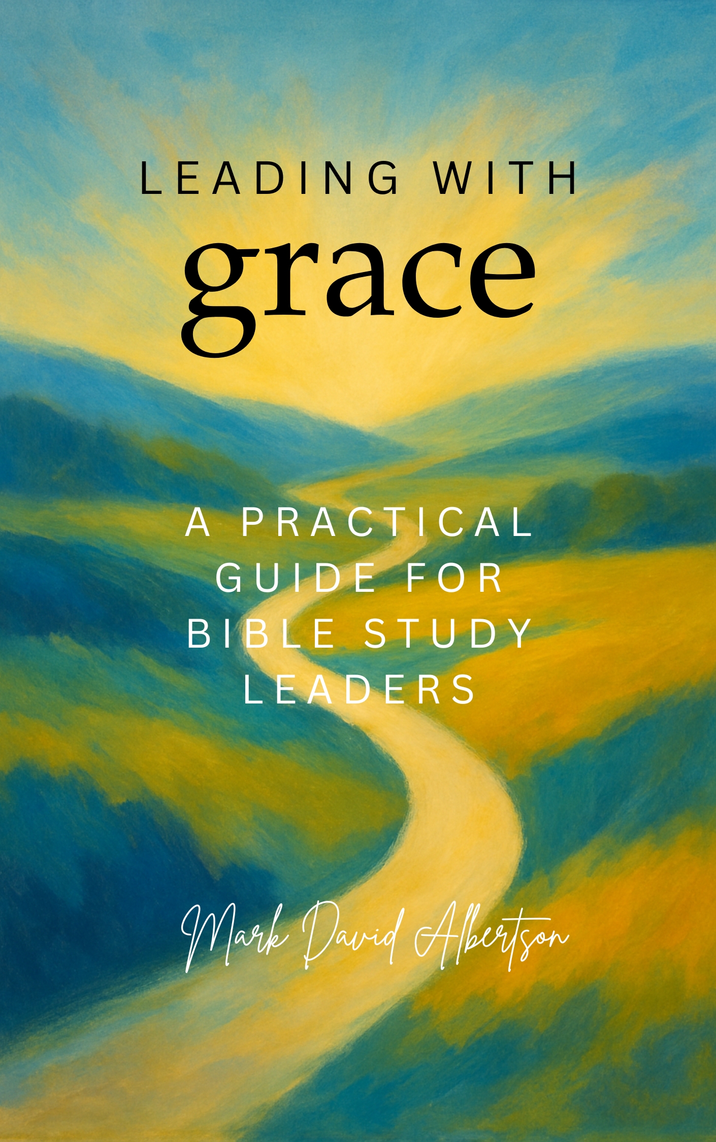 Leading With Grace — A Guide for Bible Study Leaders